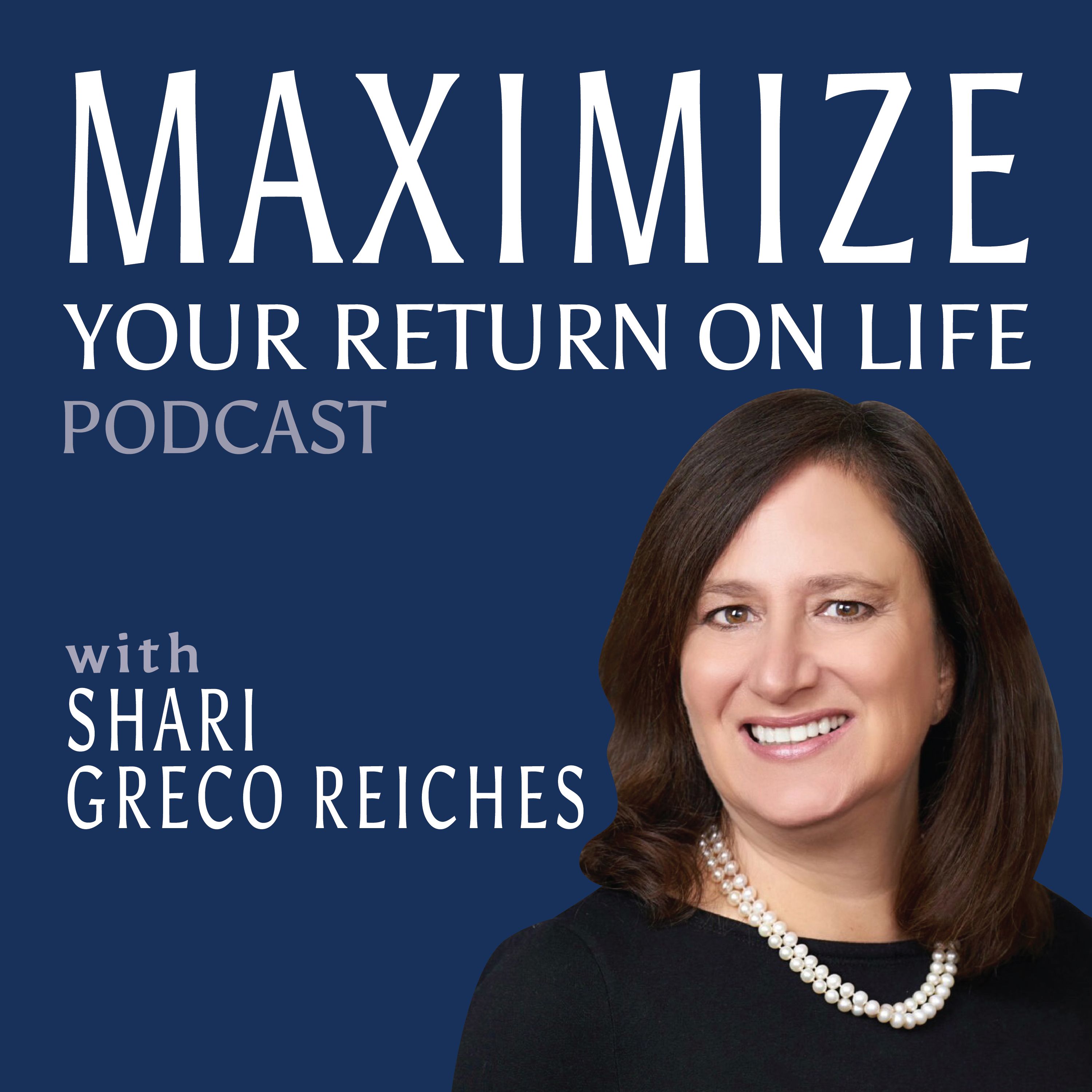 Maximize Your Return on Life Podcast